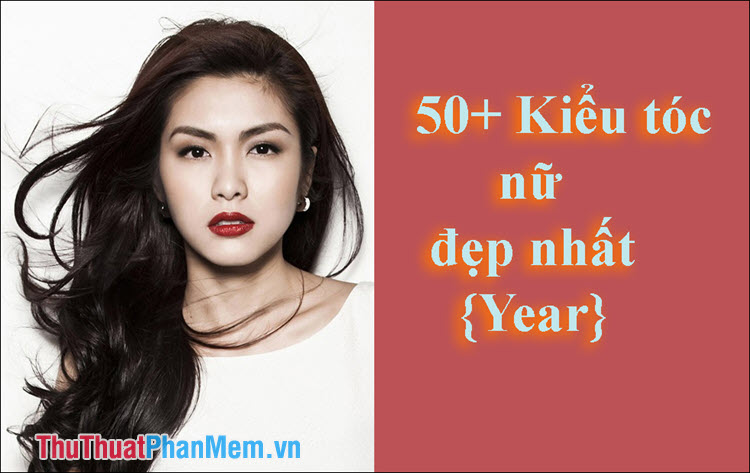 50+ Kiểu tóc nữ đẹp nhất