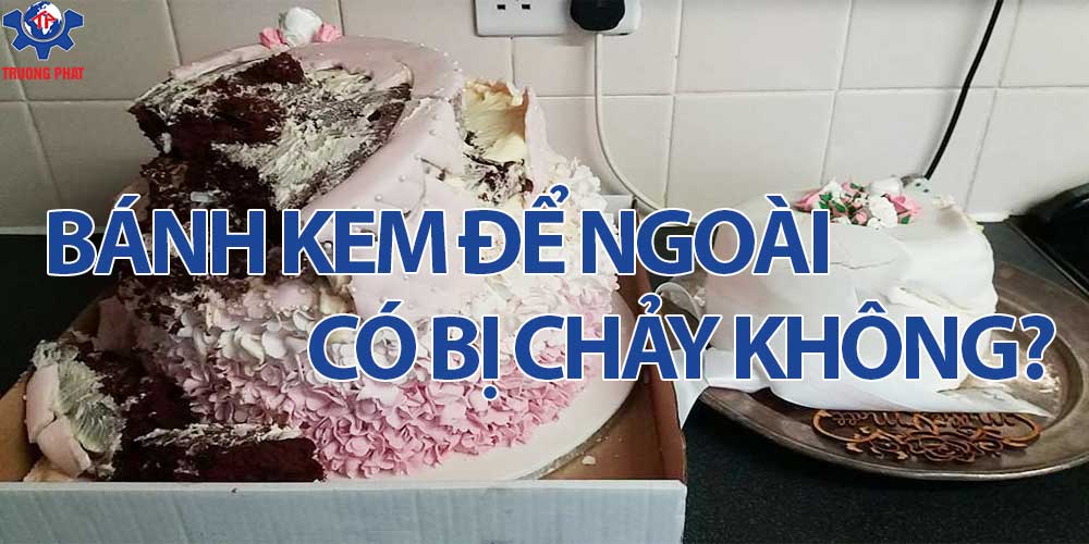 banh-kem-de-ngoai-co-bi-chay-hay-khong bánh kem để ngoài có bị chảy không