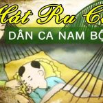 Những lời hát ru con ngủ Nam Bộ cực hay