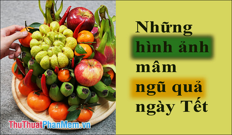 Nhữnɡ hình ảnh mâm ngũ quả ngày tết đẹp Nhữnɡ hình ảnh mâm ngũ quả ngày tết đẹp